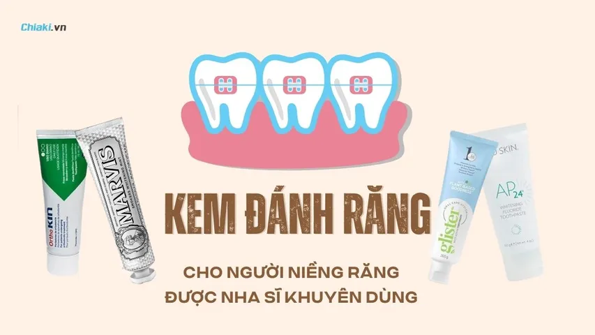 Top 10 Kem đánh răng cho người niềng răng được nha sĩ khuyên dùng 2024
