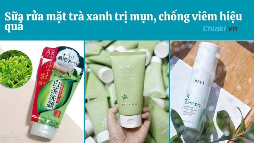 TOP 8 sữa rửa mặt trà xanh trị mụn tốt được bác sĩ da liễu khuyên dùng