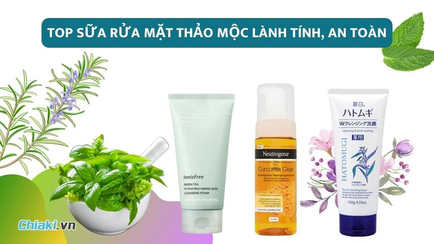 Top 7 sữa rửa mặt thảo mộc lành tính, an toàn cho mọi loại da