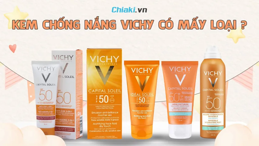 Kem chống nắng Vichy có mấy loại? Nên dùng loại nào tốt nhất?