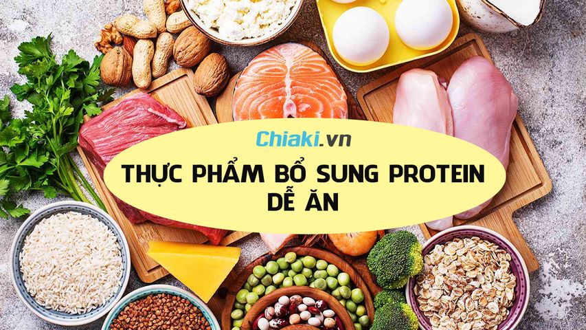 42 thực phẩm bổ sung protein dễ ăn, giúp cơ thể khỏe mạnh