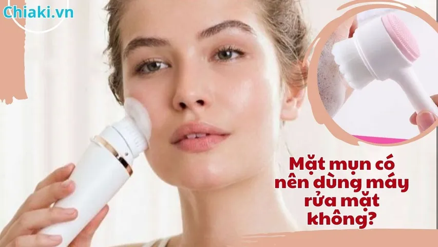 Mặt mụn có nên dùng máy rửa mặt không? Lưu ý và cách dùng an toàn cho da mụn