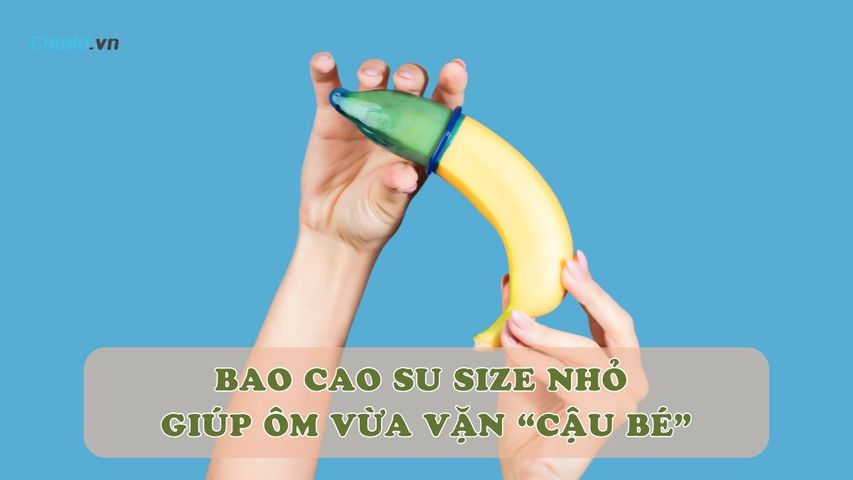 Top 10 Bao cao su size nhỏ kéo dài thời gian cho “cậu bé” của bạn