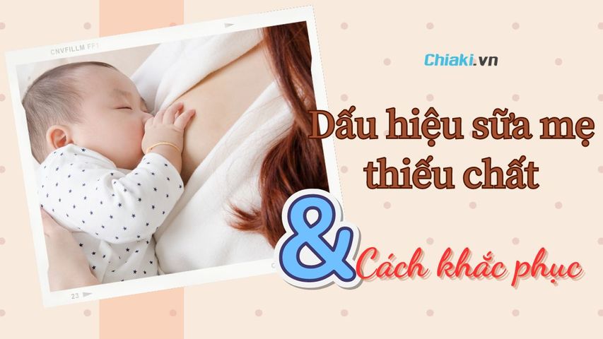 8 Dấu hiệu sữa mẹ thiếu chất và cách khắc phục kịp thời cho mẹ bỉm