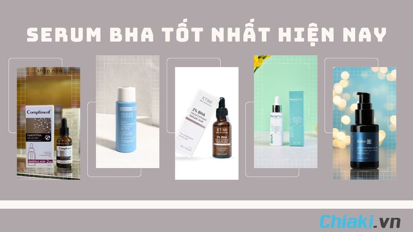 TOP 8 serum BHA làm sạch mụn, da đều màu và mềm mịn nên dùng