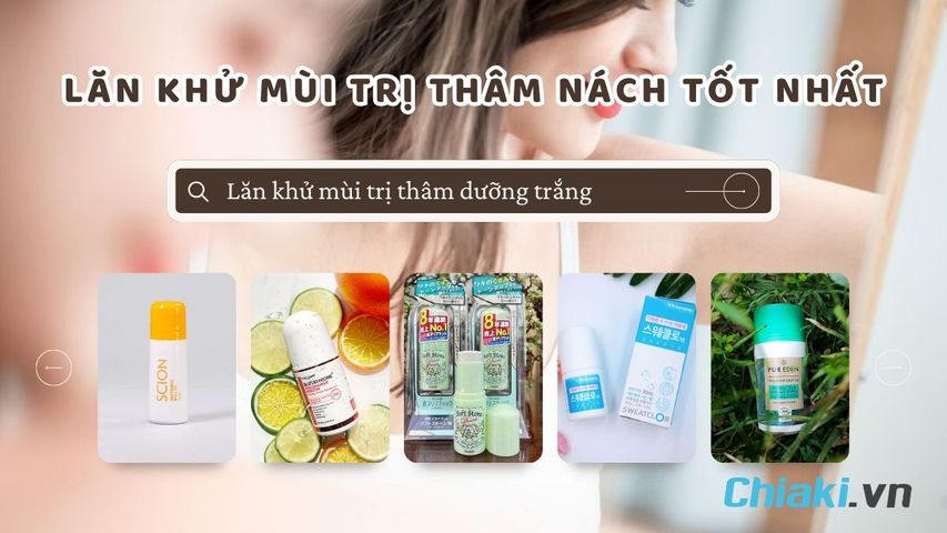 TOP 7 lăn khử mùi trị thâm nách tốt được nhiều chuyên gia khuyên dùng