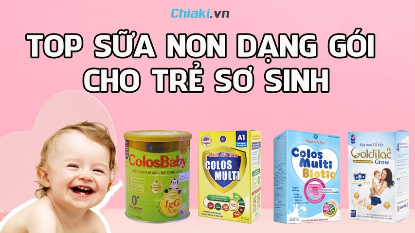 Top 8 sữa non dạng gói cho trẻ sơ sinh nên dùng hiện nay