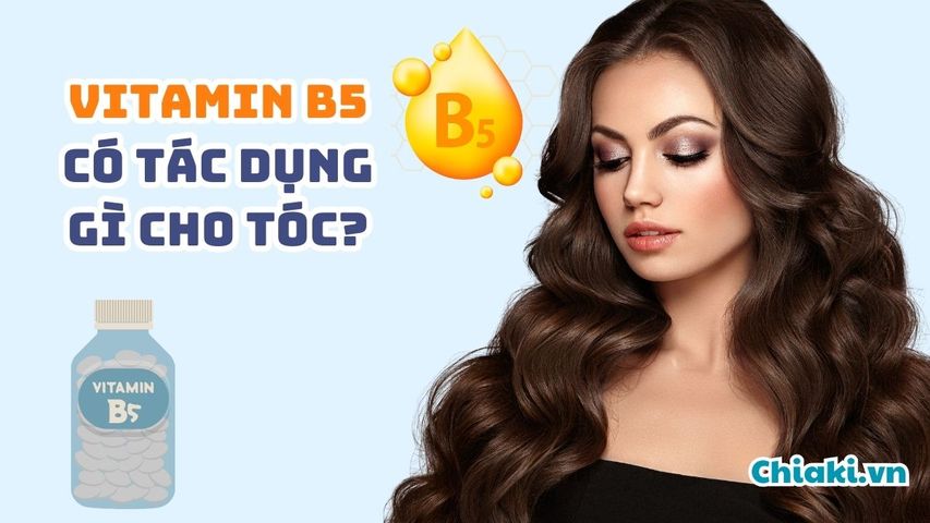 Vitamin b5 có tác dụng gì cho tóc? Top 5 Vitamin mọc tóc, dưỡng tóc bóng khỏe