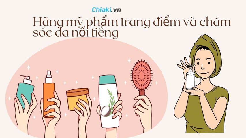 TOP 10 hãng mỹ phẩm trang điểm và chăm sóc da nổi tiếng hiện nay