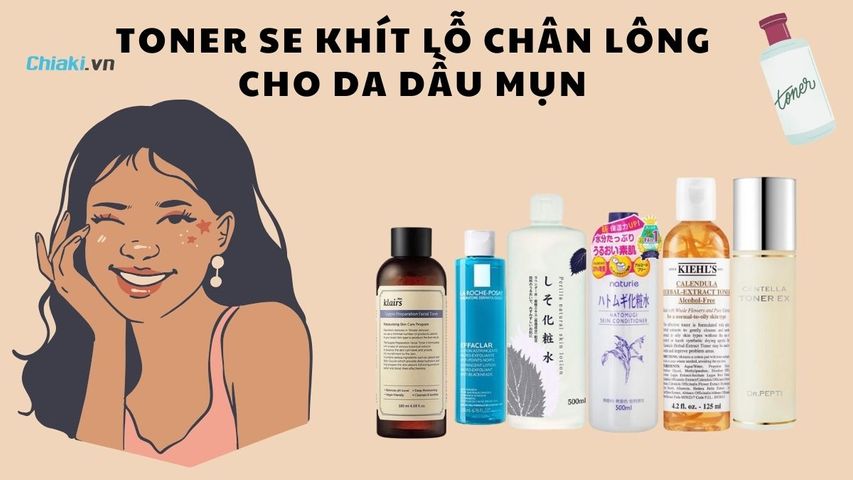 Top 10 Toner se khít lỗ chân lông hiệu quả, cấp ẩm cho da được chị em tin dùng 2026