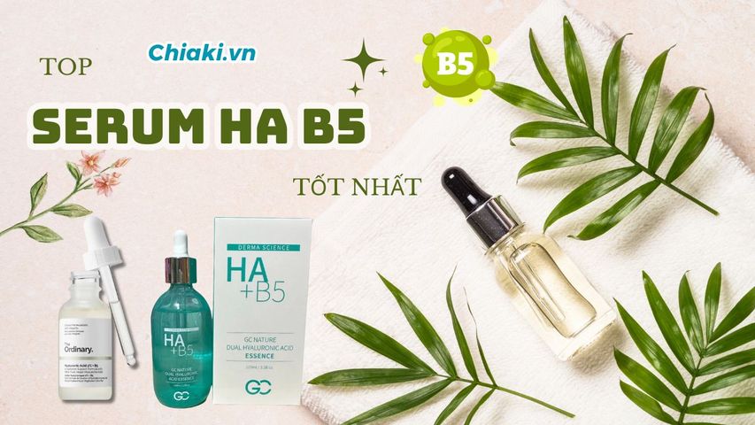 Top 10 Serum HA B5 dưỡng mịn sáng da tốt hiện nay