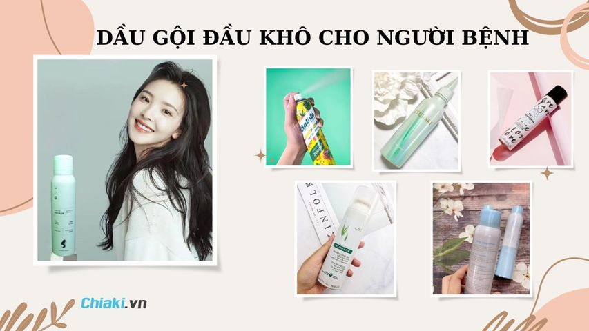 Top 5 dầu gội đầu khô cho người bệnh giúp chăm sóc tóc khỏe mạnh