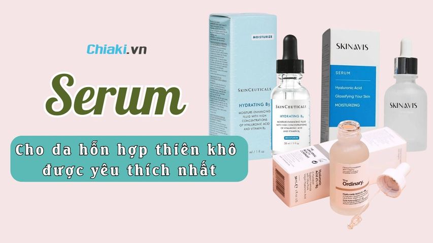 Top 5 Serum cho da hỗn hợp thiên khô được yêu thích 2026