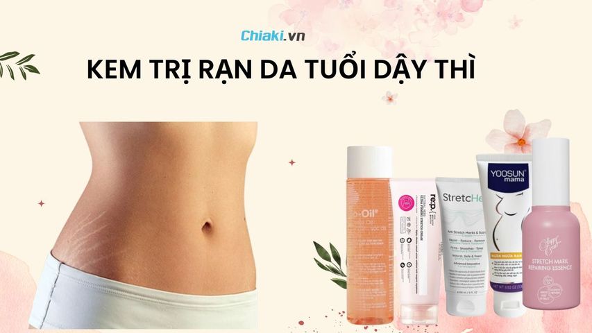 Top 7 kem trị rạn da tuổi dậy thì an toàn hiệu quả hiện nay