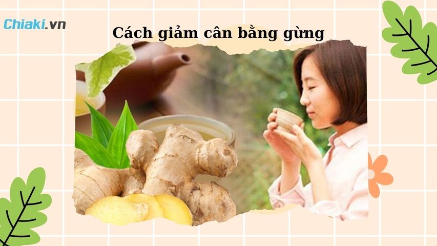 9 cách giảm cân bằng gừng vừa nhanh chóng vừa an toàn