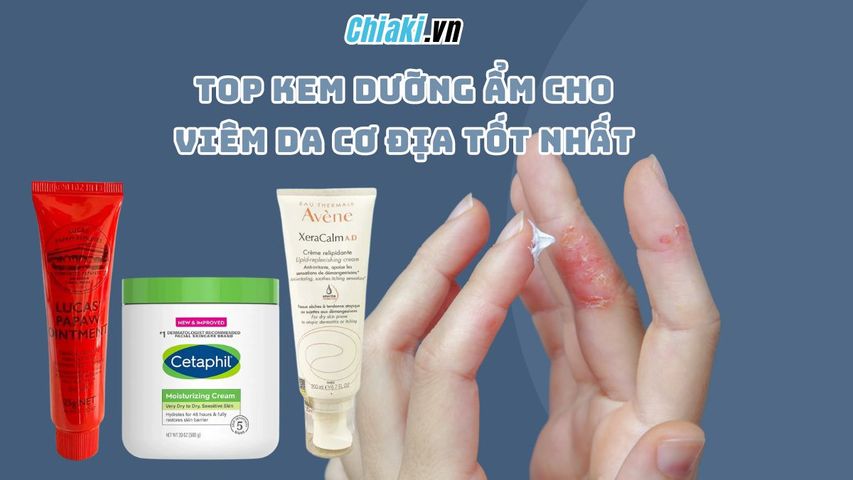 Top 9 kem dưỡng ẩm cho viêm da cơ địa người lớn lành tính, hiệu quả
