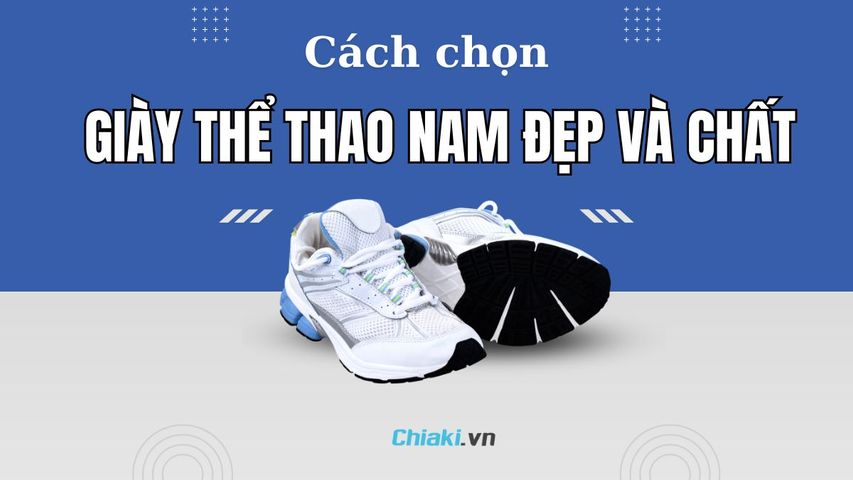 10 Cách chọn giày thể thao nam đẹp và phù hợp 