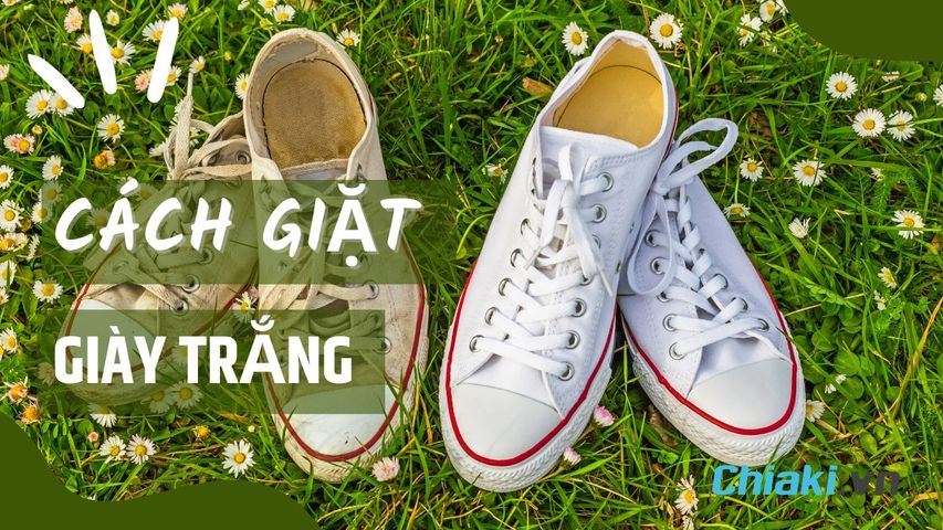 15 cách giặt giày trắng không bị ố vàng đơn giản, hiệu quả tại nhà