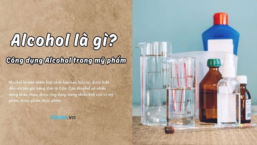 Alcohol là gì? Có tốt không? Công dụng Alcohol trong mỹ phẩm