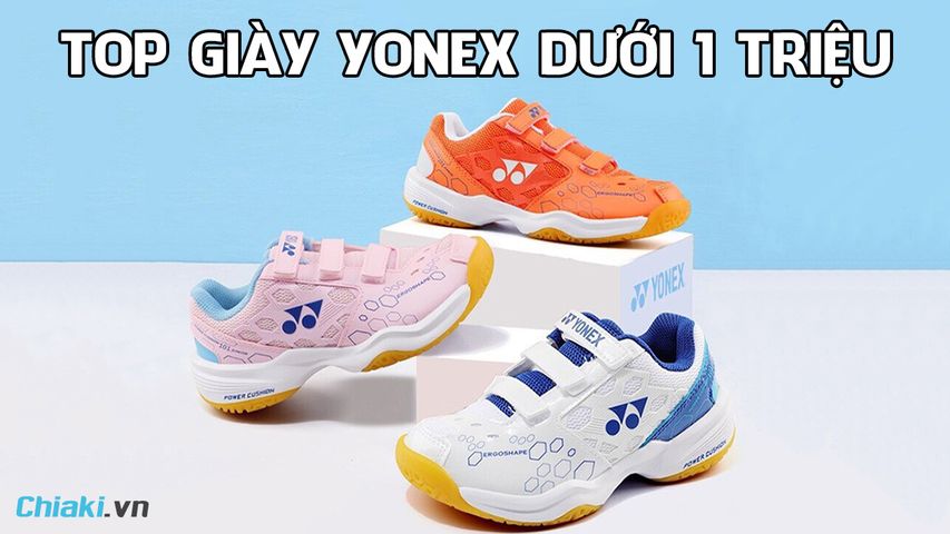 Top 10 giày Yonex dưới 1 triệu êm chân thoáng khí chống trơn trượt