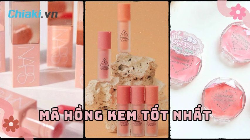 TOP 10 phấn má hồng dạng kem chất lượng nàng nào cũng nên sở hữu