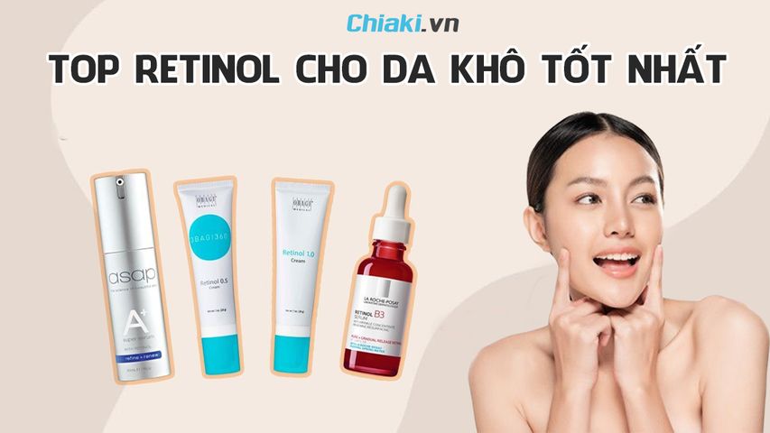 Top 10 sản phẩm retinol cho da khô nhạy cảm không kích ứng