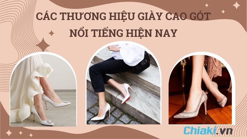 Top 10 thương hiệu giày cao gót nổi tiếng được chị em săn đón