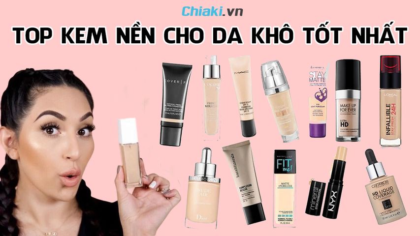 Top 12 kem nền cho da khô giúp dưỡng ẩm, trang điểm hiệu quả