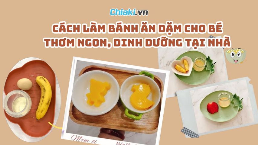 10 cách làm bánh ăn dặm cho bé thơm ngon, dinh dưỡng tại nhà