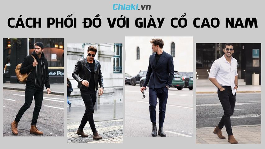 Gợi ý 10+ cách phối đồ với giày cổ cao nam đẹp trẻ trung hợp mốt