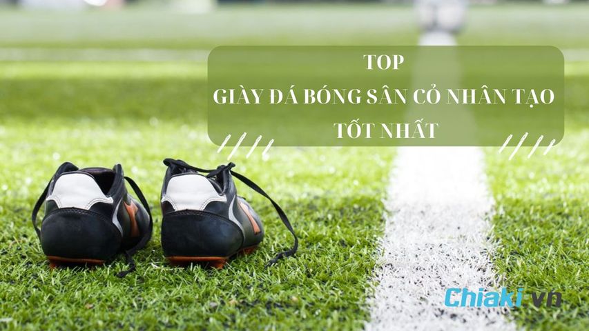 TOP 10 giày đá bóng sân cỏ nhân tạo chất lượng, đế đệm êm, độ bền cao