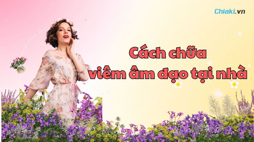 Top 15 Cách chữa viêm âm đạo tại nhà hiệu quả và an toàn