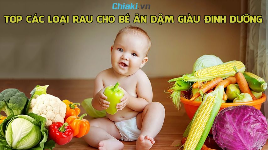 Top 20 loại rau cho bé ăn dặm giàu dinh dưỡng, thơm ngon