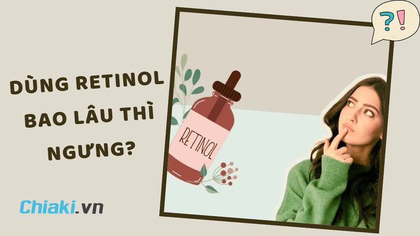 Dùng retinol bao lâu thì ngưng? Ngưng sử dụng retinol có sao không?