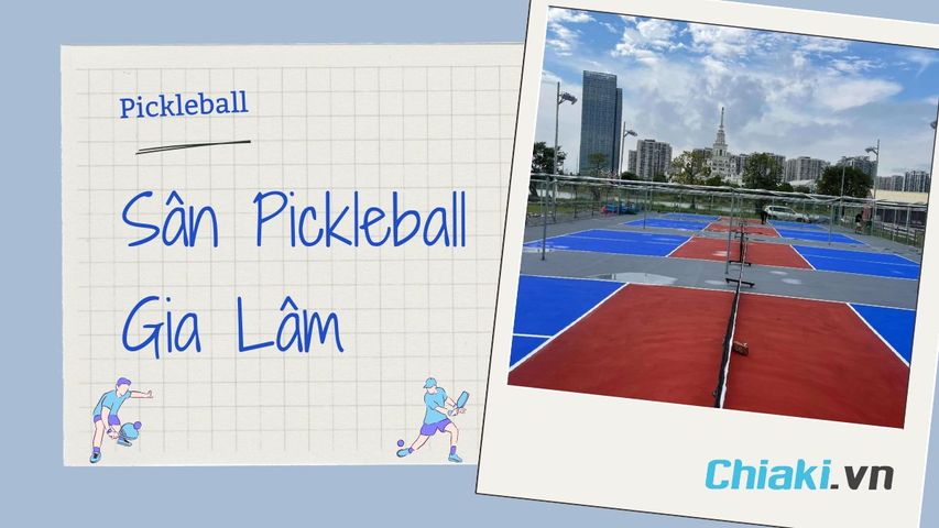 TOP 5 sân PickleBall Gia Lâm đẹp và chất lượng được nhiều dân chơi lựa chọn