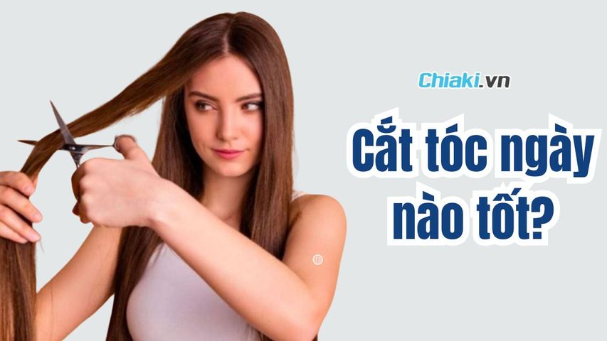 Cắt tóc ngày nào tốt? Chọn ngày đẹp cắt tóc, đón may mắn