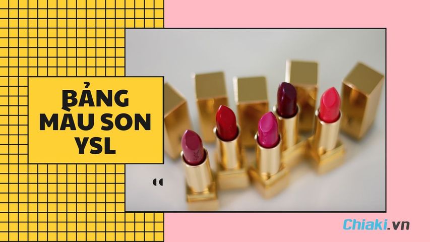 [REVIEW] Bảng màu son YSL đầy đủ chi tiết, cập nhật liên tục năm 2026