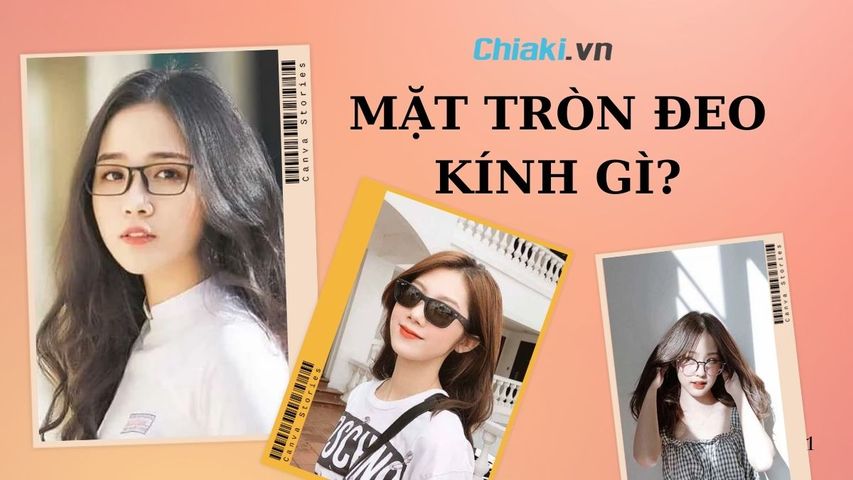 Mặt tròn đeo kính gì? Gợi ý 7 kiểu kính mắt hợp với mặt tròn