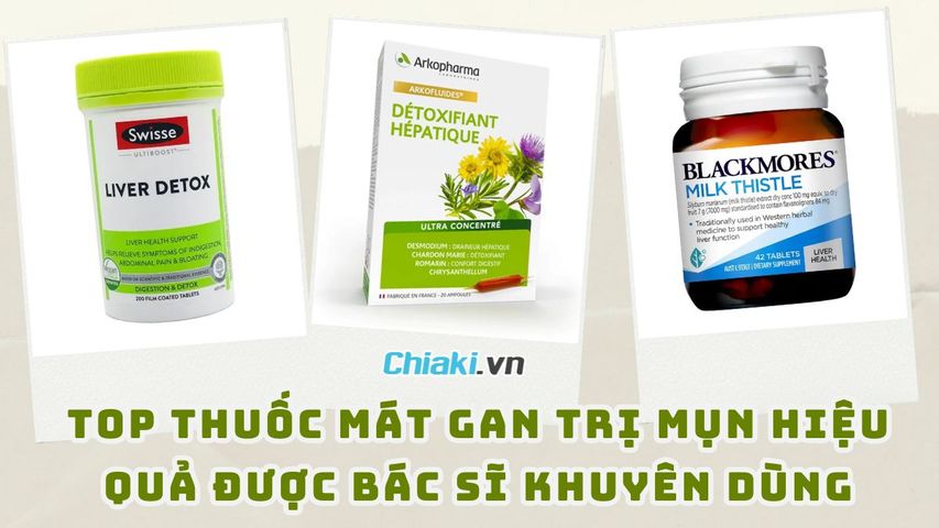 Top 10 thuốc mát gan trị mụn hiệu quả được bác sĩ khuyên dùng