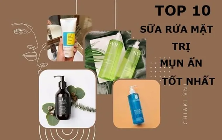 Top 11 sữa rửa mặt trị mụn ẩn, mụn đầu đen tốt hiện nay
