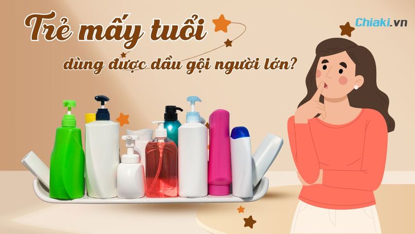 Trẻ mấy tuổi dùng được dầu gội người lớn? Top 7 Dầu gội cho trẻ an toàn