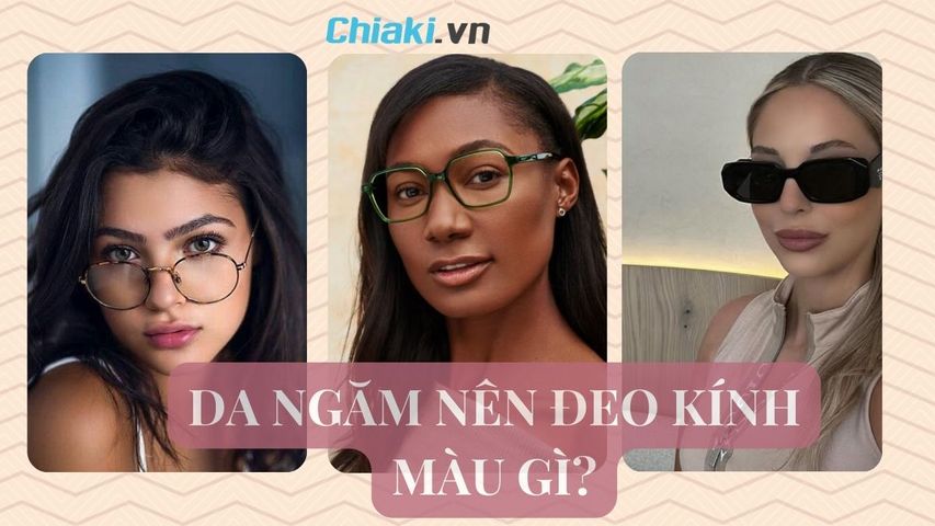 Da ngăm nên đeo kính màu gì? 10 gọng kính phù hợp với màu da
