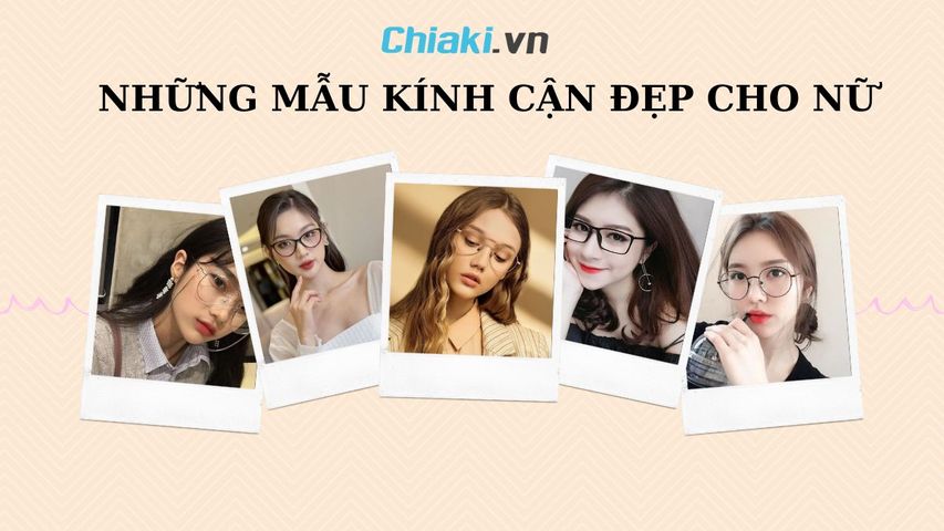 Những mẫu kính cận đẹp cho nữ “Hot Trend” không nên bỏ qua 