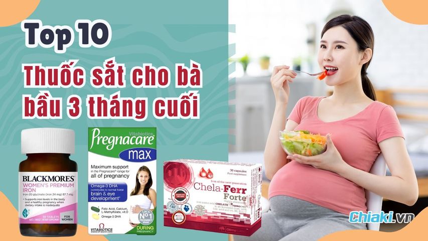 10 loại thuốc sắt cho bà bầu 3 tháng cuối giúp con khỏe, mẹ an tâm