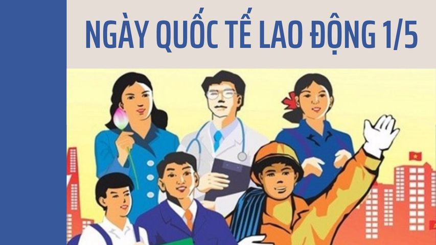 Ngày 1/5 là ngày gì? Nguồn gốc và ý nghĩa của ngày 1 tháng 5
