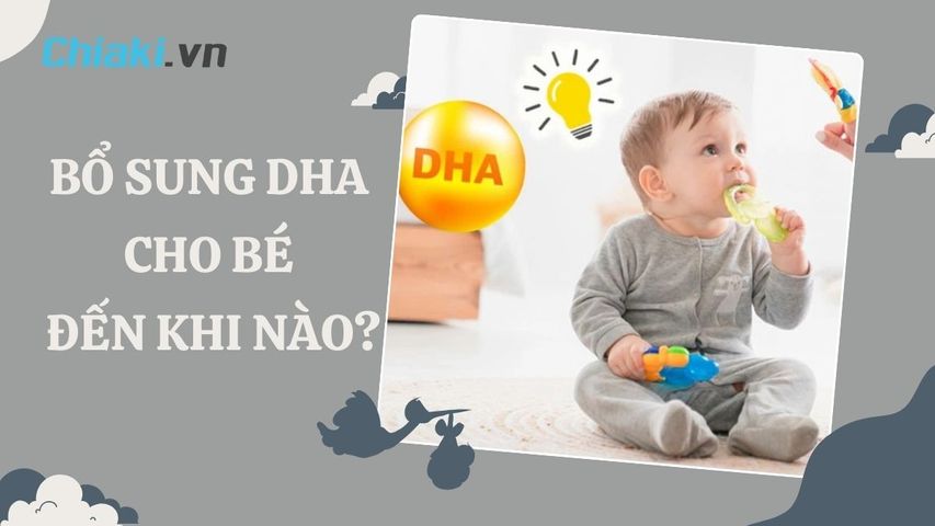 Bổ sung DHA cho bé đến khi nào? Thời gian bổ sung DHA cho bé