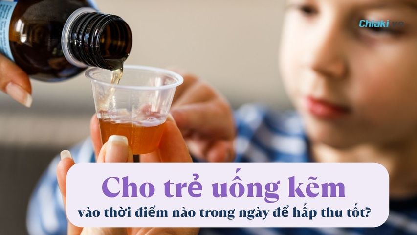 Cho trẻ uống kẽm vào thời điểm nào trong ngày để hấp thu tốt?