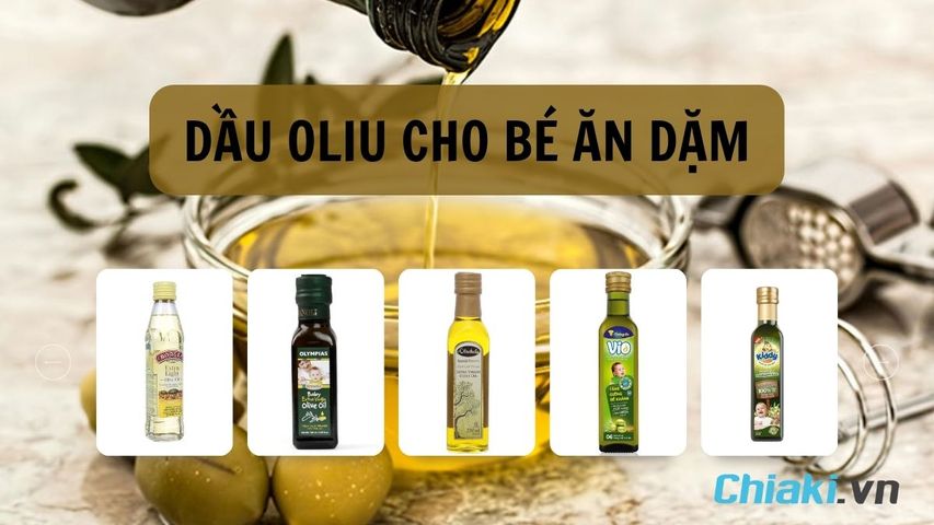 TOP 10 dầu ô liu cho bé ăn dặm tốt 2026 mẹ nên chọn
