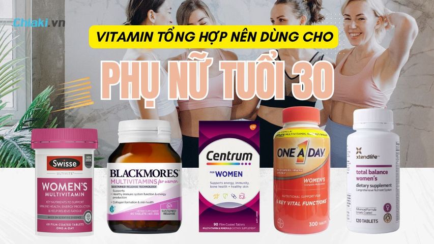 Top 8 Vitamin tổng hợp cho phụ nữ tuổi 30 giúp đẹp da, khỏe dáng