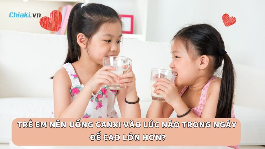 Trẻ em nên uống canxi vào lúc nào trong ngày để cao lớn hơn?